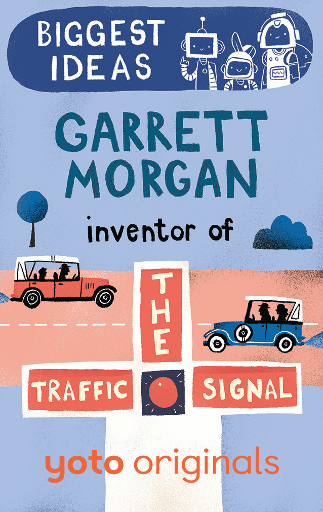 Biggest Ideas: Garrett Morgan Inventor of the Traffic Signal